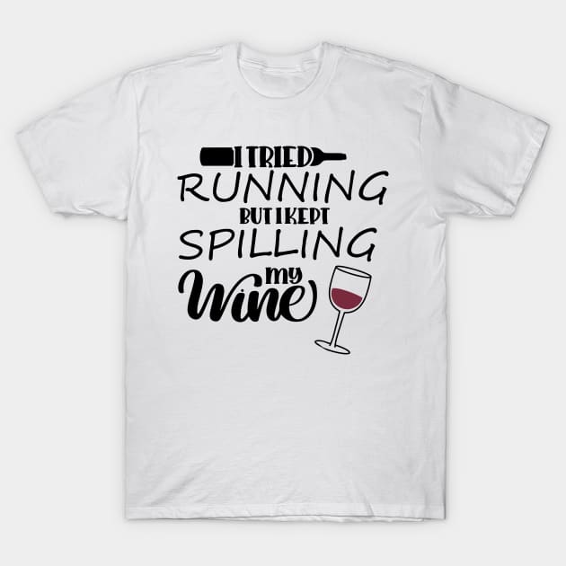 I Tried Running But I Kept Spilling My Wine T-Shirt by ChestifyDesigns